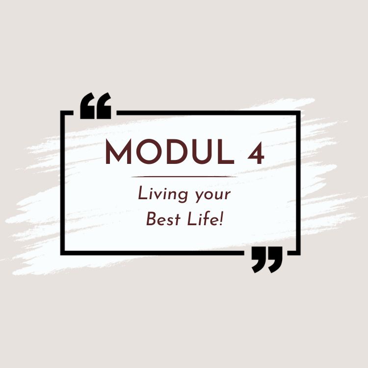 Modul 4 - Living your Best Life!